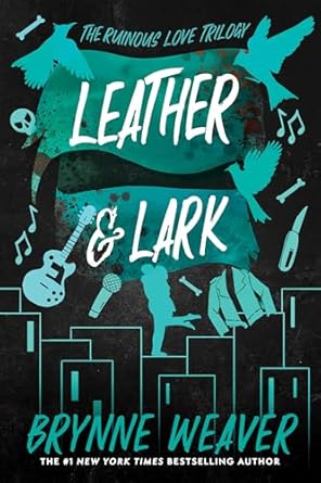 Leather & Lark: The Ruinous Love Trilogy (The Ruinous Love Trilogy, 2)