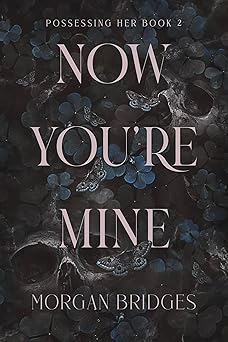 Now You’re Mine: A Dark Stalker Romance