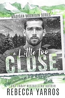 A Little Too Close (Madigan Mountain)