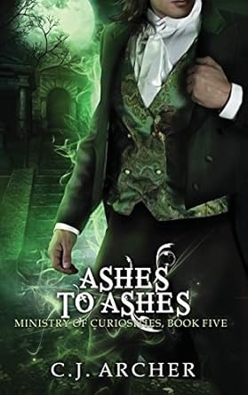 Ashes To Ashes: A Ministry of Curiosities Novella (The Ministry of Curiosities)