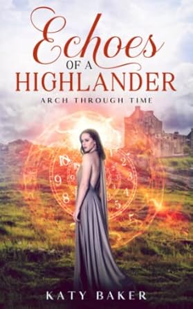 Echoes of a Highlander: A Scottish Time Travel Romance (Arch Through Time)