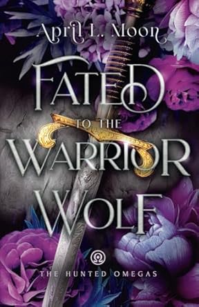 Fated to the Warrior Wolf: A Fated Mates Wolf Shifter Paranormal Romance (The Hunted Omegas)