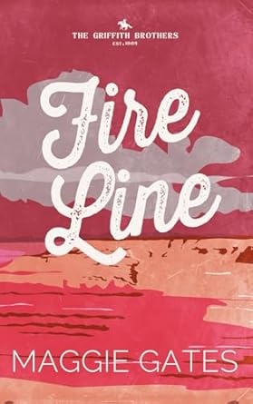 Fire Line: An Enemies to Lovers Romance (The Griffith Brothers)