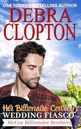 Her Billionaire Cowboy’s Fake Wedding Fiasco (McCoy Billionaire Brothers Book 2)