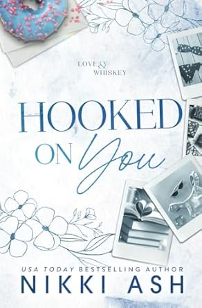 Hooked on You: a single dad meets a struggling single mom, age gap, nanny romance (Love & Whiskey)