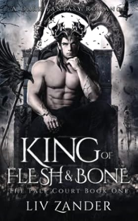 King of Flesh and Bone: A Dark Fantasy Romance (The Pale Court)