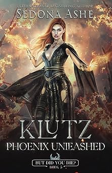 Klutz: Phoenix Unleashed (But Did You Die?)
