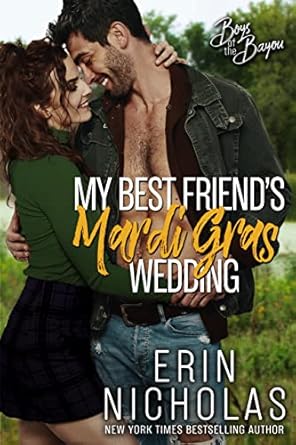My Best Friend’s Mardi Gras Wedding (Boys of the Bayou Book 1): A fake relationship small town rom com