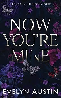 Now You’re Mine: A Dark College Romance (Legacy of Lies)