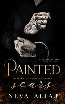 Painted Scars: An Enemies To Lovers Mafia Romance (Perfectly Imperfect)