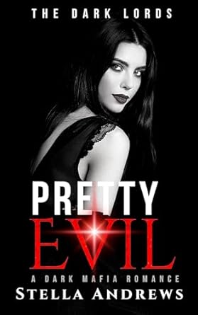 Pretty Evil: A Dark Mafia Romance (The Dark Lords Book 3)