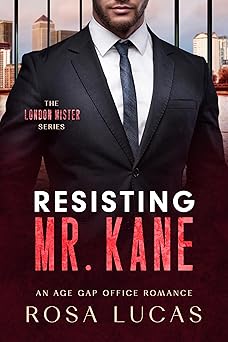 Resisting Mr. Kane: An Age Gap Office Romance (The London Mister Series Book 2)