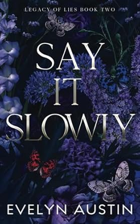 Say It Slowly: A Dark College Romance (Legacy of Lies)