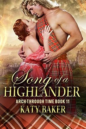 Song of a Highlander: A Scottish Highland Romance (Arch Through Time Book 11)