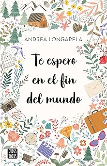 Te espero en el fin del mundo (Spanish Edition)