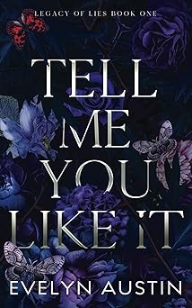 Tell Me You Like It: A Dark College Romance (Legacy of Lies)