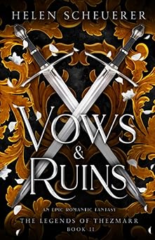 Vows & Ruins: An epic romantic fantasy (The Legends of Thezmarr)