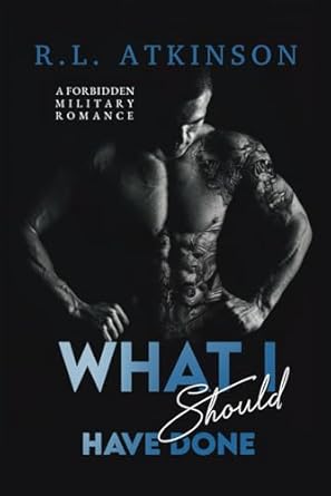 What I Should Have Done: A Forbidden Military Romance (Anchors and Eagles)