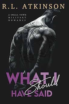 What I Should Have Said: A Small Town Military Romance (Anchors and Eagles)