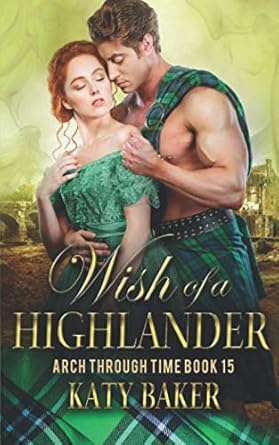 Wish of a Highlander: A Scottish time travel romance (Arch Through Time)