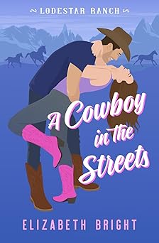 A Cowboy in the Streets (Lodestar Ranch)