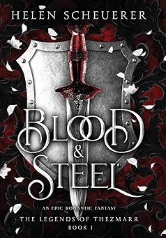 Blood & Steel: An epic romantic fantasy (The Legends of Thezmarr)