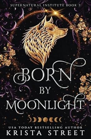 Born by Moonlight: Paranormal Shifter Romance (Supernatural Institute)