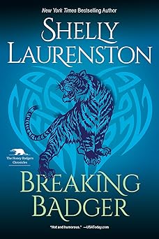 Breaking Badger: A Hilarious Shifter Romance (The Honey Badger Chronicles)