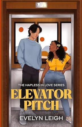 Elevator Pitch: A Neighbors-To-Lovers Romance (Hapless in Love)