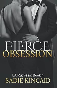 Fierce Obsession: LA Ruthless: Book 4 (L.A. Ruthless Series)