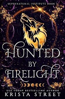 Hunted by Firelight: Paranormal Shifter Romance (Supernatural Institute)