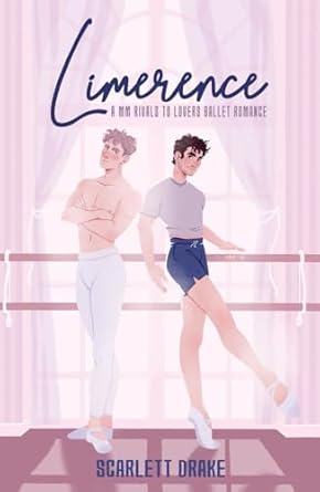 Limerence: A Rivals to Lovers Ballet Romance (Famous Young Things)