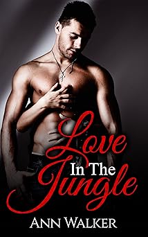 Love In The Jungle (A Steamy Contemporary Romance)