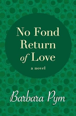No Fond Return of Love: A Novel