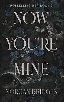 Now You’re Mine: A Dark Stalker Romance (Possessing Her)