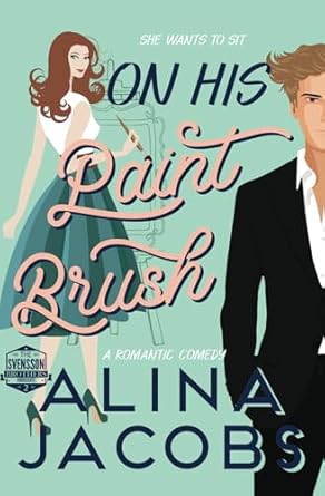 On His Paintbrush: A Romantic Comedy (The Svensson Brothers)