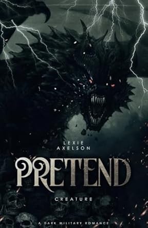 Pretend: A Dark Military Romance (Scarred Executioners)