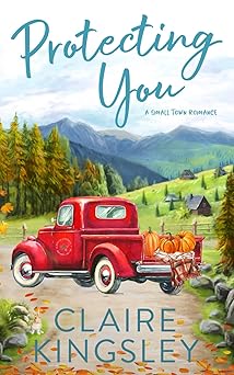 Protecting You: A Small Town Romance Origin Story (The Bailey Brothers)