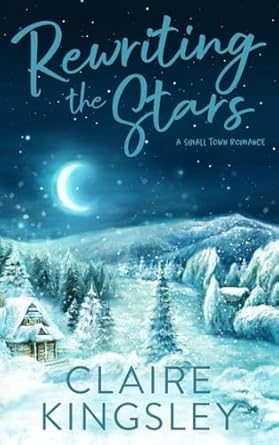 Rewriting the Stars: A Small Town Romance (The Bailey Brothers)