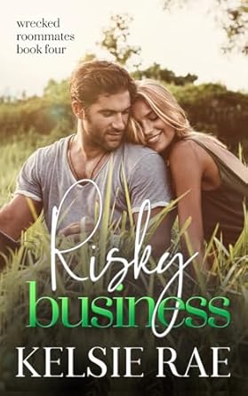 Risky Business: a fake relationship, forbidden romance (Wrecked Roommates)