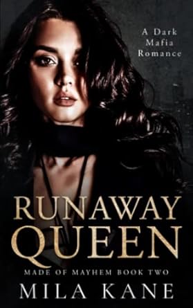 Runaway Queen: A Dark Mafia Romance (Made of Mayhem Duet)