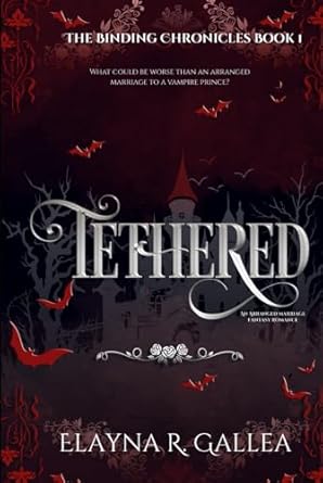 Tethered: An Arranged Marriage Fantasy Romance (The Binding Chronicles)