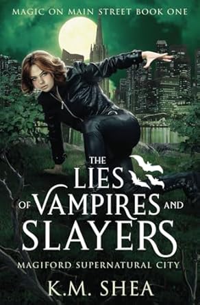 The Lies of Vampires and Slayers: Magiford Supernatural City (Magic on Main Street)