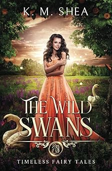 The Wild Swans: A Timeless Fairy Tale (Timeless Fairy Tales)