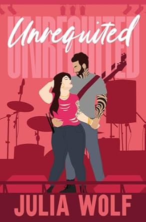 Unrequited: A Rock Star Romance (Unrequited Series)